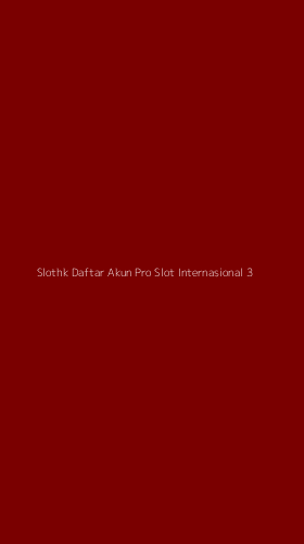Tampilan Antarmuka Aplikasi Slothk Daftar Akun Pro Slot Internasional - 3