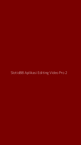 Tampilan Antarmuka Aplikasi Slotid88 Aplikasi Editing Video Pro - 2