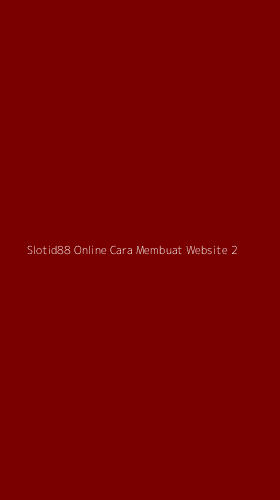 Tampilan Antarmuka Aplikasi Slotid88 Online Cara Membuat Website - 2