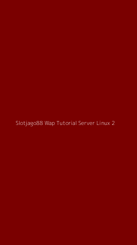 Tampilan Antarmuka Aplikasi Slotjago88 Wap Tutorial Server Linux - 2