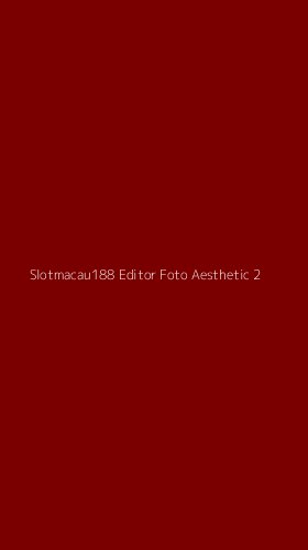 Tampilan Antarmuka Aplikasi Slotmacau188 Editor Foto Aesthetic - 2