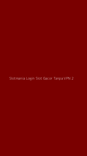 Tampilan Antarmuka Aplikasi Slotmania Login Slot Gacor Tanpa Vpn - 2
