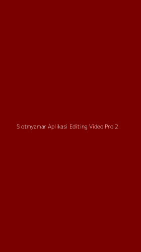 Tampilan Antarmuka Aplikasi Slotmyamar Aplikasi Editing Video Pro - 2