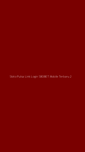 Tampilan Antarmuka Aplikasi Sloto Pulsa Link Login Sbobet Mobile Terbaru - 2