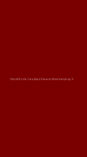 Tampilan Antarmuka Aplikasi Sloto69 Link Cara Baca Pasaran Bola Handicap - 3