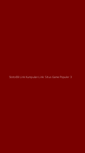 Tampilan Antarmuka Aplikasi Sloto69 Link Kumpulan Link Situs Game Populer - 3