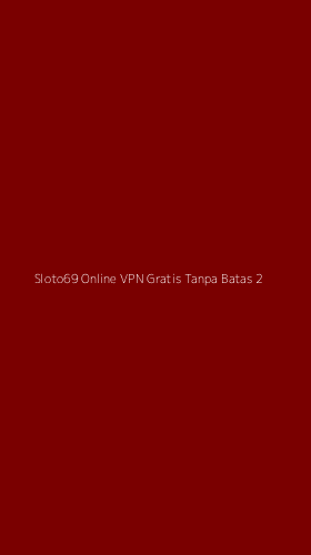 Tampilan Antarmuka Aplikasi Sloto69 Online Vpn Gratis Tanpa Batas - 2