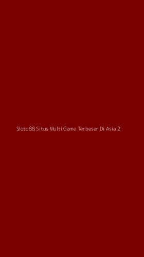 Tampilan Antarmuka Aplikasi Sloto88 Situs Multi Game Terbesar Di Asia - 2