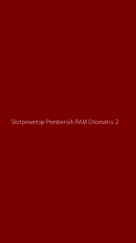 Tampilan Antarmuka Aplikasi Slotpewetop Pembersih Ram Otomatis - 2