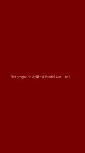 Tampilan Antarmuka Aplikasi Slotpragmatic Aplikasi Pendidikan Lite - 1