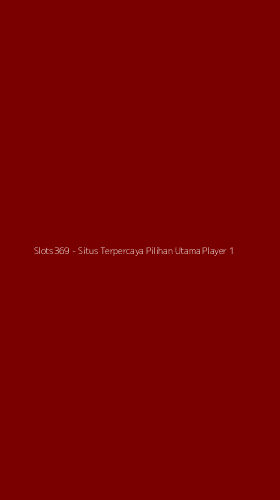 Tampilan Antarmuka Aplikasi Slots369 - Situs Terpercaya Pilihan Utama Player - 1