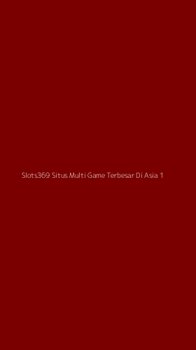 Tampilan Antarmuka Aplikasi Slots369 Situs Multi Game Terbesar Di Asia - 1