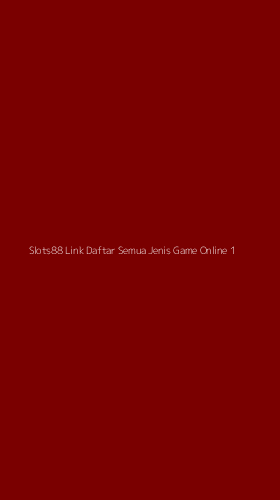 Tampilan Antarmuka Aplikasi Slots88 Link Daftar Semua Jenis Game Online - 1