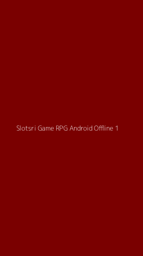 Tampilan Antarmuka Aplikasi Slotsri Game Rpg Android Offline - 1