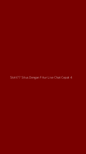 Tampilan Antarmuka Aplikasi Slott77 Situs Dengan Fitur Live Chat Cepat - 4