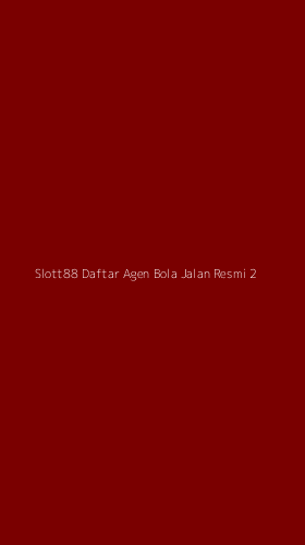 Tampilan Antarmuka Aplikasi Slott88 Daftar Agen Bola Jalan Resmi - 2