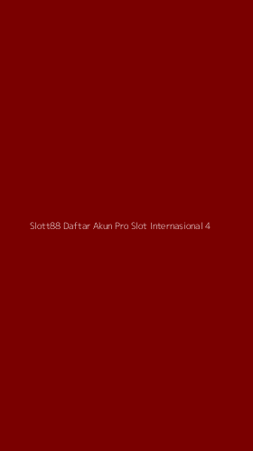 Tampilan Antarmuka Aplikasi Slott88 Daftar Akun Pro Slot Internasional - 4