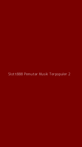 Tampilan Antarmuka Aplikasi Slott888 Pemutar Musik Terpopuler - 2