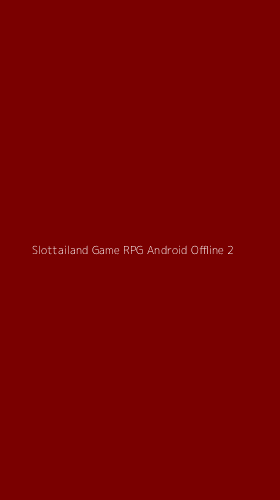 Tampilan Antarmuka Aplikasi Slottailand Game Rpg Android Offline - 2
