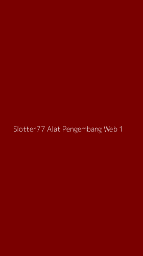 Tampilan Antarmuka Aplikasi Slotter77 Alat Pengembang Web - 1