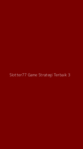 Tampilan Antarmuka Aplikasi Slotter77 Game Strategi Terbaik - 3