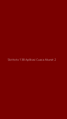Tampilan Antarmuka Aplikasi Slottoto 138 Aplikasi Cuaca Akurat - 2