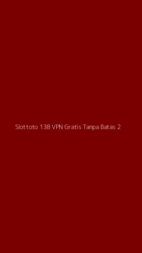 Tampilan Antarmuka Aplikasi Slottoto 138 Vpn Gratis Tanpa Batas - 2