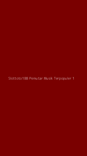 Tampilan Antarmuka Aplikasi Slottoto188 Pemutar Musik Terpopuler - 1