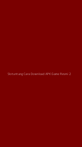 Tampilan Antarmuka Aplikasi Slotuntung Cara Download Apk Game Resmi - 2