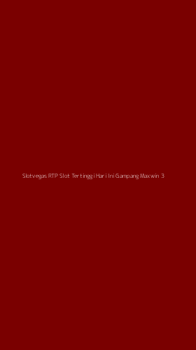 Tampilan Antarmuka Aplikasi Slotvegas Rtp Slot Tertinggi Hari Ini Gampang Maxwin - 3