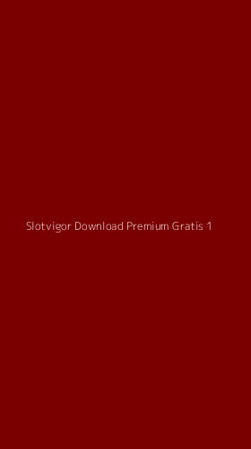 Tampilan Antarmuka Aplikasi Slotvigor Download Premium Gratis - 1