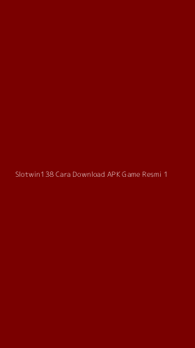 Tampilan Antarmuka Aplikasi Slotwin138 Cara Download Apk Game Resmi - 1
