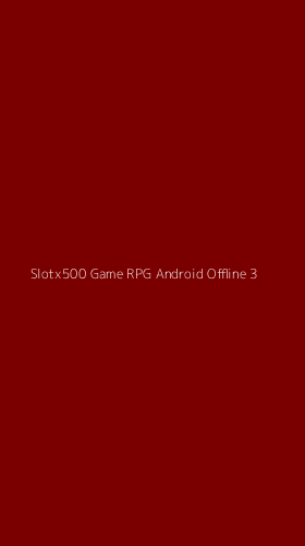 Tampilan Antarmuka Aplikasi Slotx500 Game Rpg Android Offline - 3