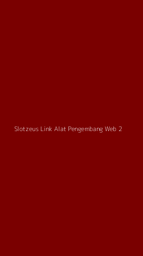 Tampilan Antarmuka Aplikasi Slotzeus Link Alat Pengembang Web - 2