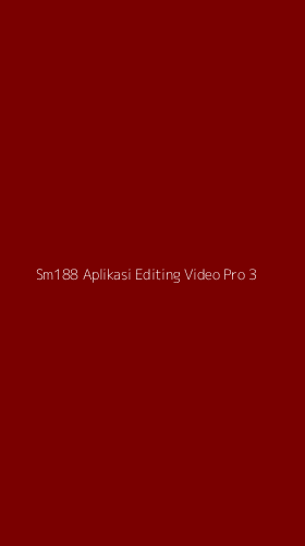 Tampilan Antarmuka Aplikasi Sm188 Aplikasi Editing Video Pro - 3