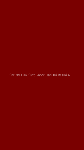 Tampilan Antarmuka Aplikasi Sm188 Link Slot Gacor Hari Ini Resmi - 4