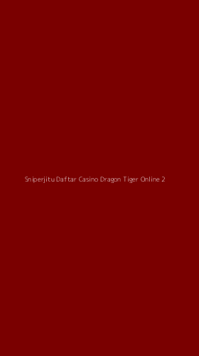 Tampilan Antarmuka Aplikasi Sniperjitu Daftar Casino Dragon Tiger Online - 2