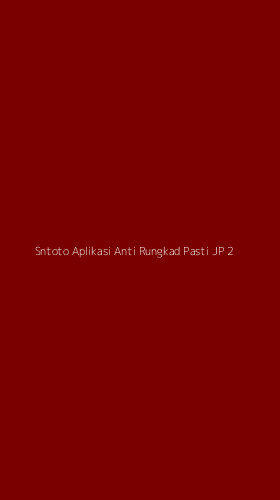 Tampilan Antarmuka Aplikasi Sntoto Aplikasi Anti Rungkad Pasti Jp - 2