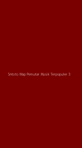Tampilan Antarmuka Aplikasi Sntoto Wap Pemutar Musik Terpopuler - 3