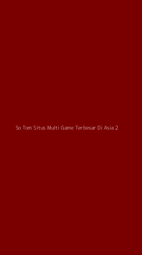 Tampilan Antarmuka Aplikasi So Tom Situs Multi Game Terbesar Di Asia - 2