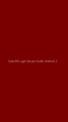 Tampilan Antarmuka Aplikasi Soda 69 Login Desain Grafis Android - 2