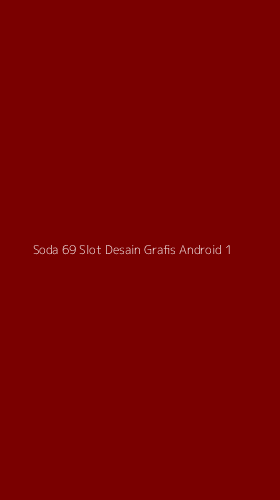 Tampilan Antarmuka Aplikasi Soda 69 Slot Desain Grafis Android - 1