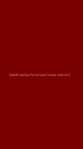 Tampilan Antarmuka Aplikasi Sodo66 Aplikasi Portal Game Terbaik Android - 2