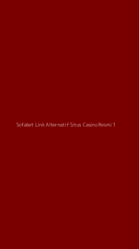 Tampilan Antarmuka Aplikasi Sofabet Link Alternatif Situs Casino Resmi - 1