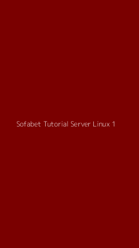 Tampilan Antarmuka Aplikasi Sofabet Tutorial Server Linux - 1