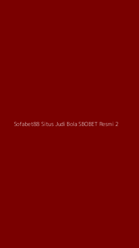 Tampilan Antarmuka Aplikasi Sofabet88 Situs Judi Bola Sbobet Resmi - 2