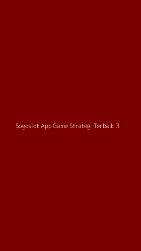 Tampilan Antarmuka Aplikasi Sogoslot App Game Strategi Terbaik - 3