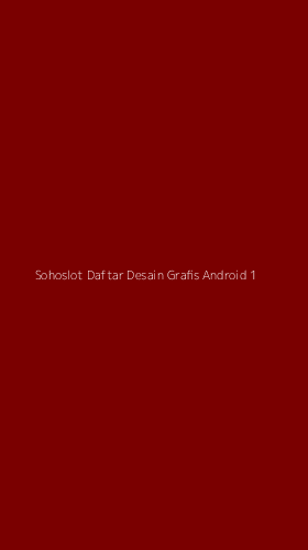 Tampilan Antarmuka Aplikasi Sohoslot Daftar Desain Grafis Android - 1