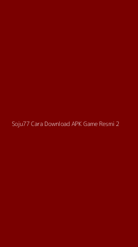 Tampilan Antarmuka Aplikasi Soju77 Cara Download Apk Game Resmi - 2