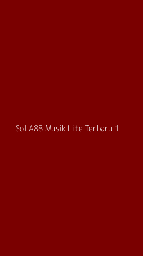 Tampilan Antarmuka Aplikasi Sol A88 Musik Lite Terbaru - 1